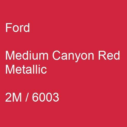 Ford, Medium Canyon Red Metallic, 2M / 6003.